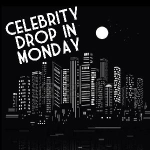 Celebrity Drop-In Monday